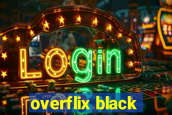 overflix black